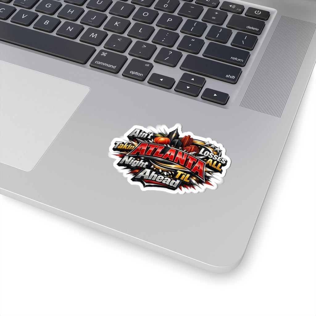 Atlanta City Skyline Sticker — "Ain't Takin' Losses, All Night 'Til Ahead" Kiss-Cut