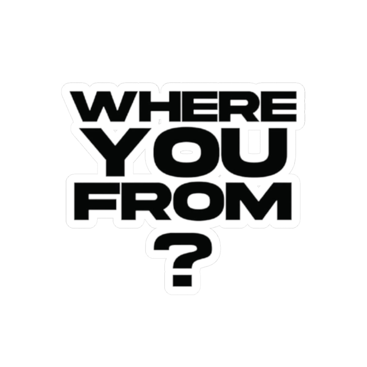 Where You From? Kiss-Cut Sticker