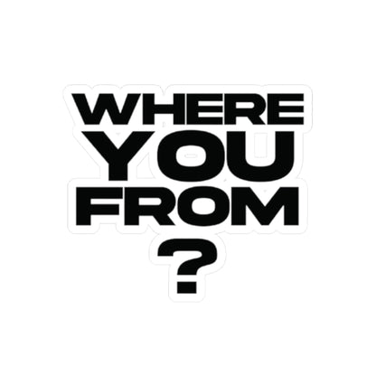 Where You From? Kiss-Cut Sticker