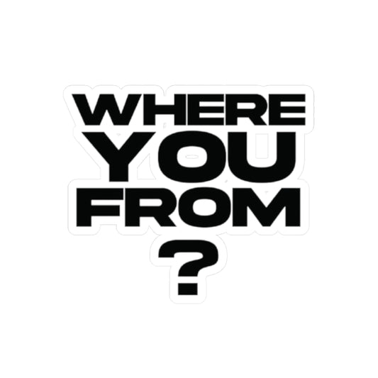 Where You From? Kiss-Cut Sticker