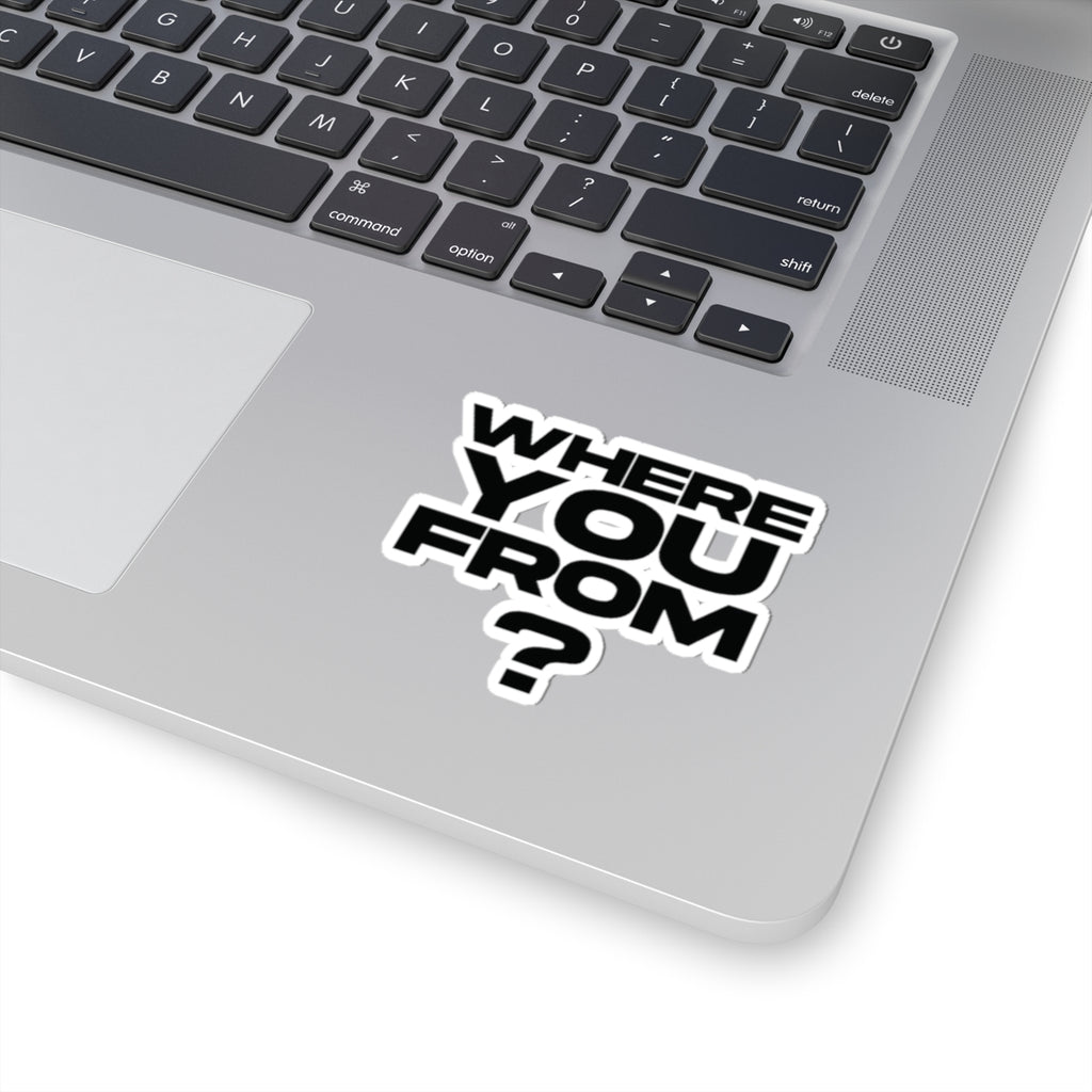 Where You From? Kiss-Cut Sticker